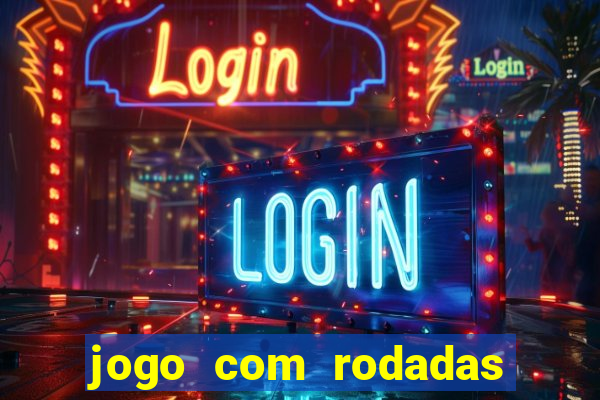 jogo com rodadas gratis sem deposito