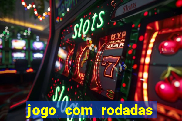 jogo com rodadas gratis sem deposito
