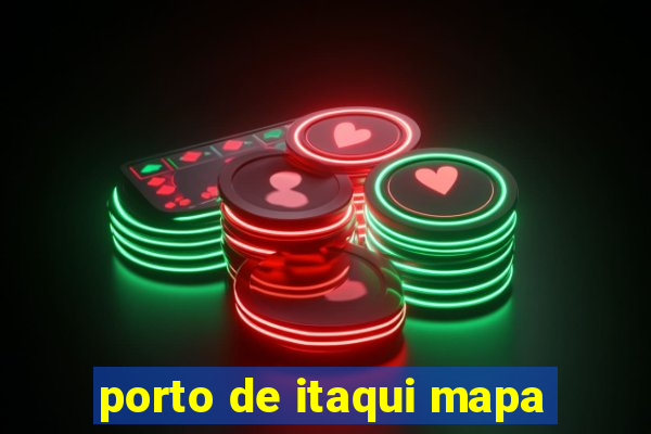 porto de itaqui mapa