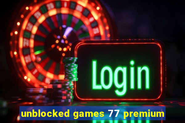 unblocked games 77 premium
