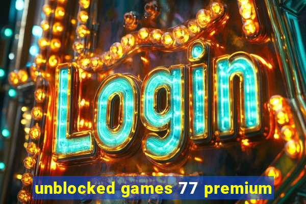 unblocked games 77 premium