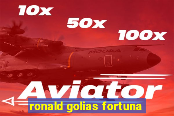 ronald golias fortuna