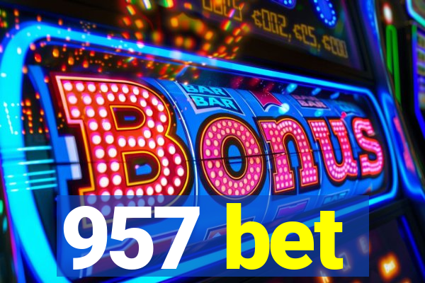 957 bet