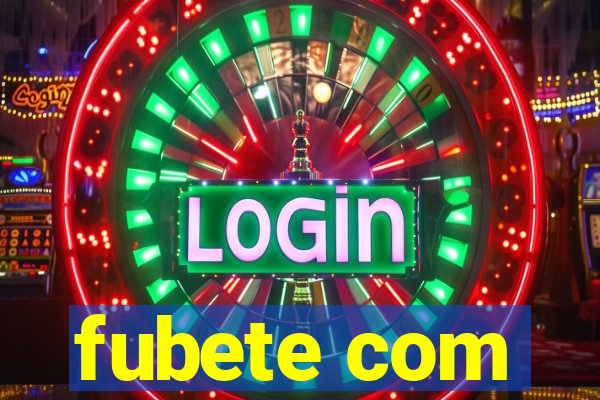 fubete com