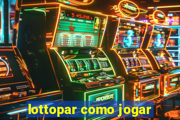 lottopar como jogar