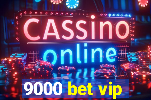 9000 bet vip