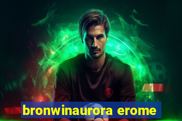 bronwinaurora erome