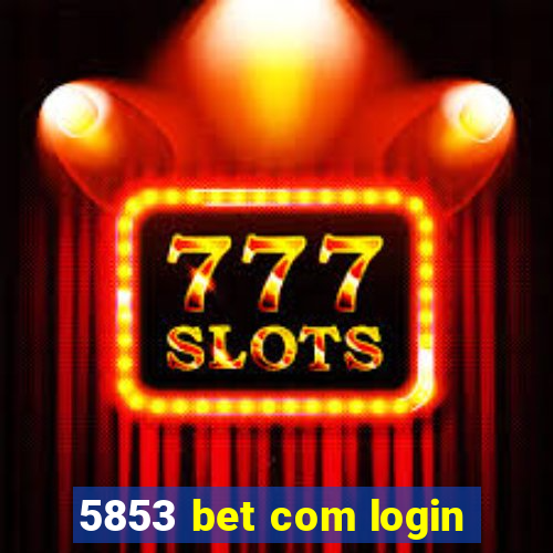 5853 bet com login