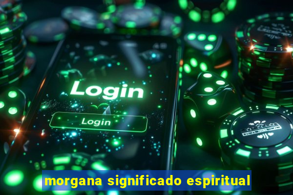 morgana significado espiritual