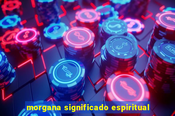 morgana significado espiritual