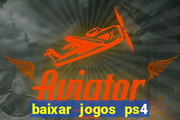 baixar jogos ps4 pkg pt-br