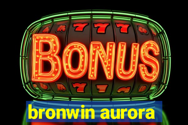 bronwin aurora