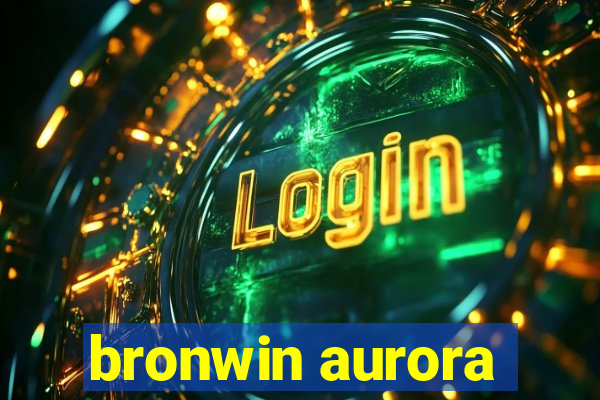 bronwin aurora