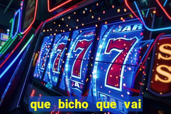 que bicho que vai dar hoje