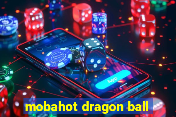 mobahot dragon ball