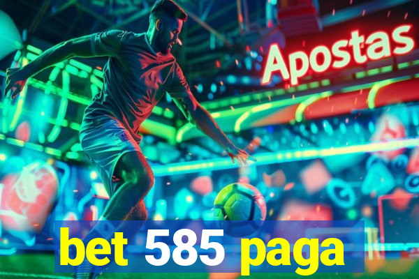 bet 585 paga