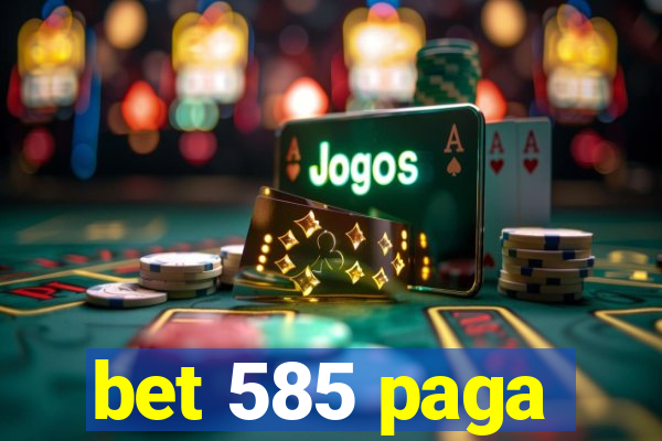 bet 585 paga