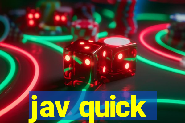 jav quick