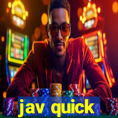 jav quick