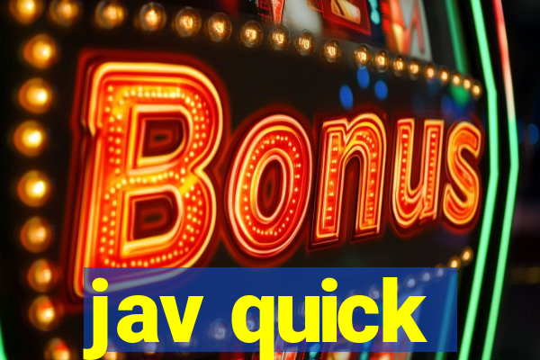 jav quick