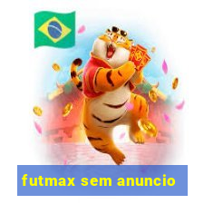 futmax sem anuncio