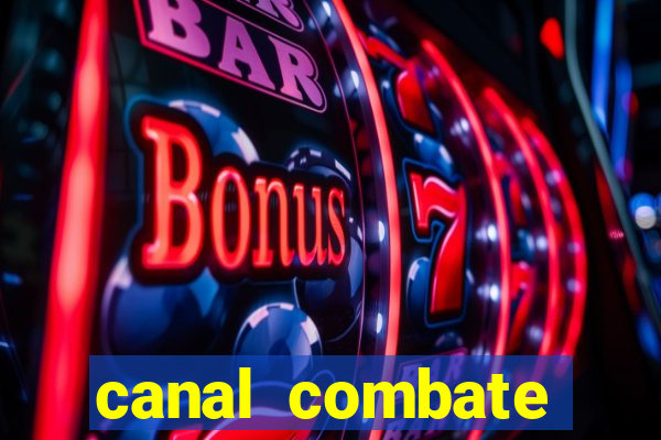 canal combate multicanais ao vivo