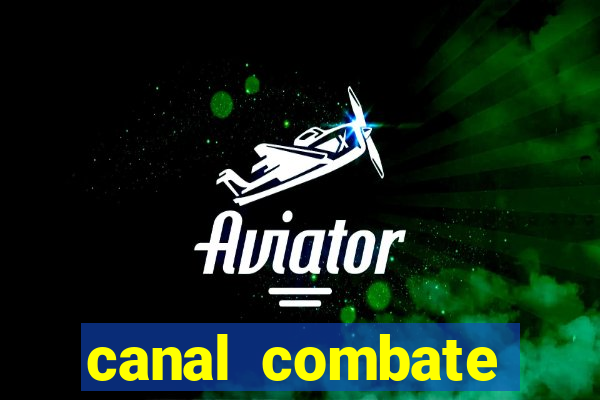 canal combate multicanais ao vivo