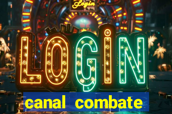 canal combate multicanais ao vivo