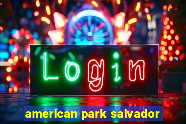 american park salvador