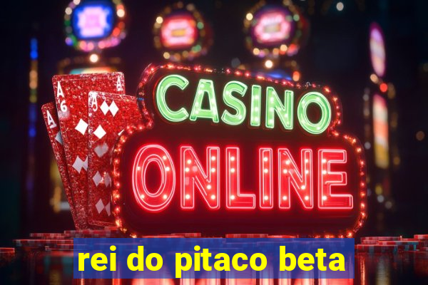 rei do pitaco beta