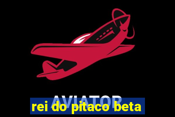 rei do pitaco beta