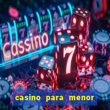 casino para menor de 18
