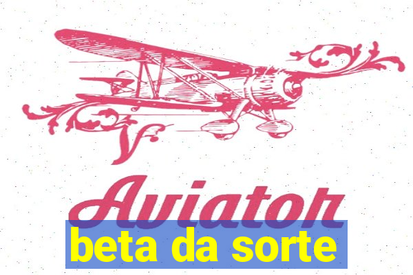 beta da sorte