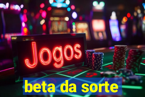 beta da sorte