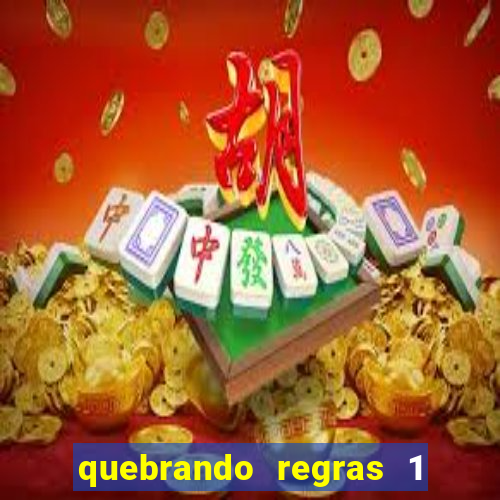 quebrando regras 1 filme completo dublado mega filmes