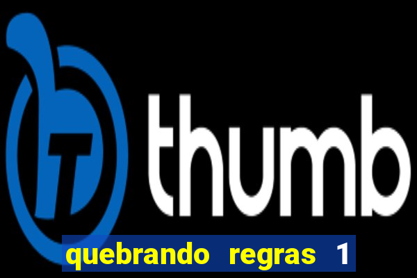 quebrando regras 1 filme completo dublado mega filmes