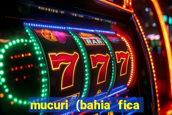 mucuri (bahia fica perto de onde)