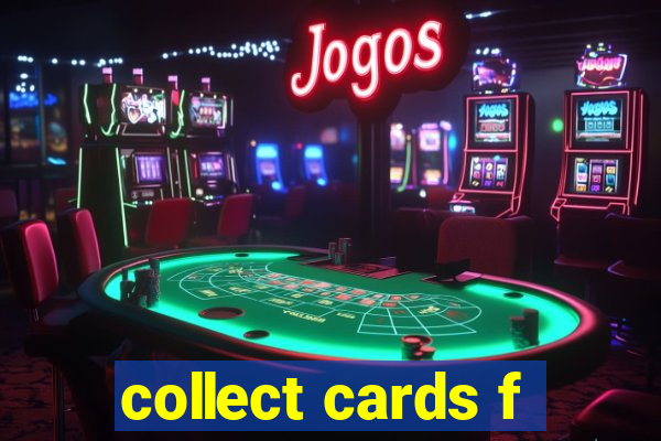 collect cards f