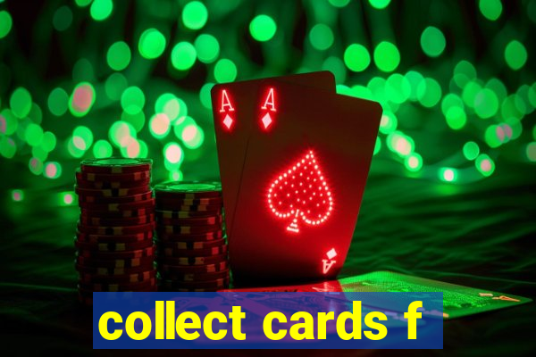collect cards f