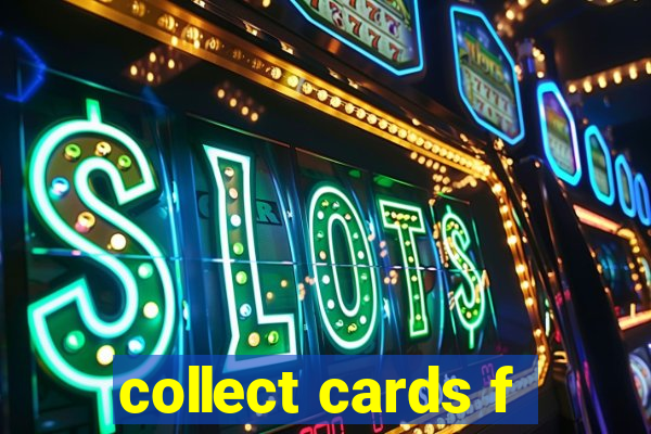 collect cards f