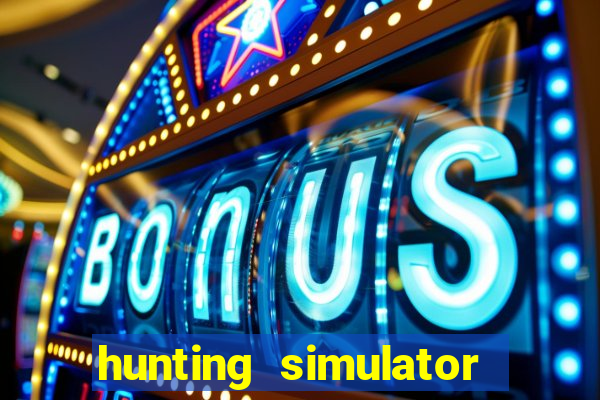 hunting simulator 4x4 dinheiro infinito download