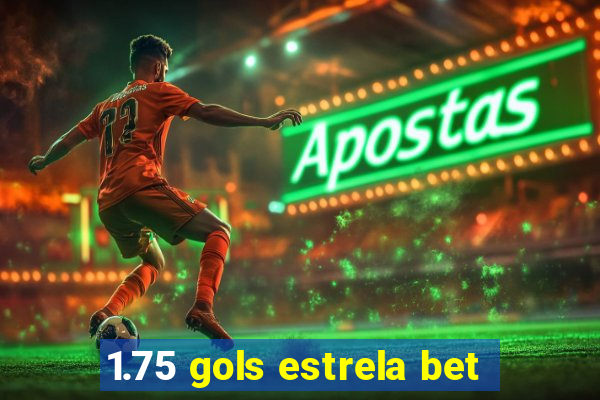 1.75 gols estrela bet