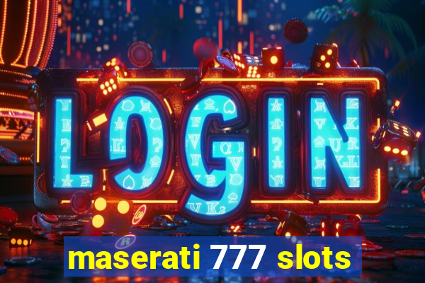 maserati 777 slots