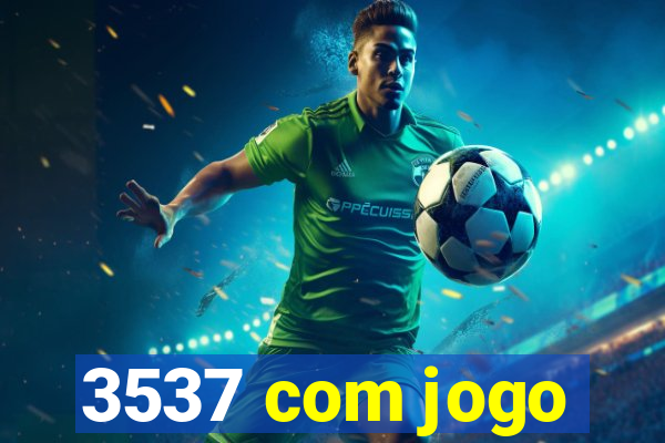 3537 com jogo
