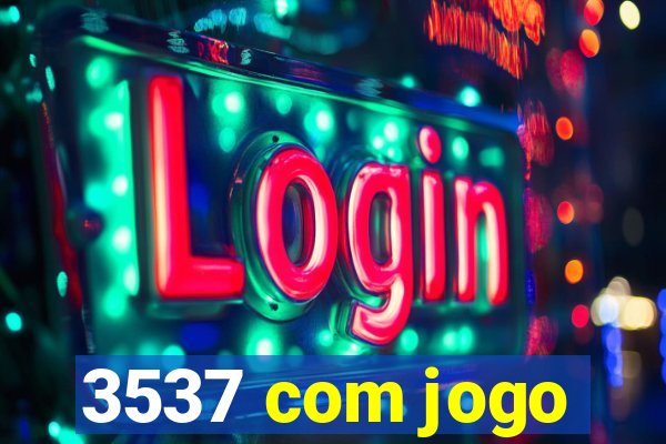3537 com jogo