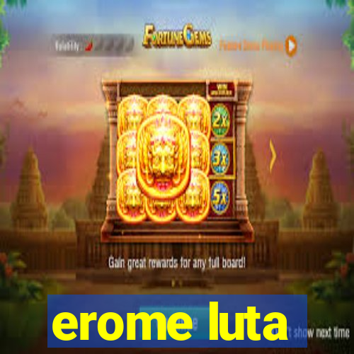 erome luta