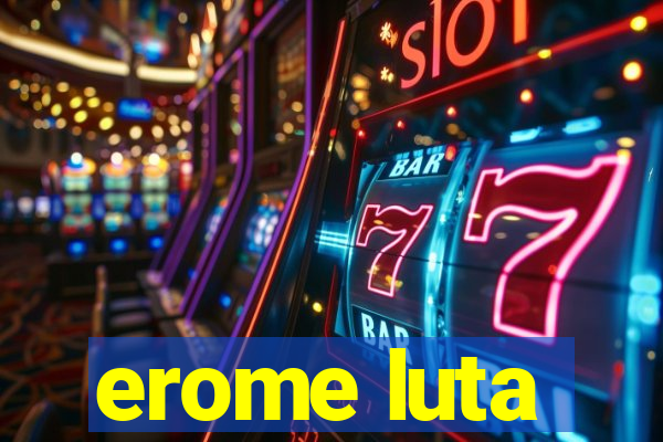 erome luta