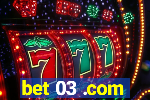 bet 03 .com