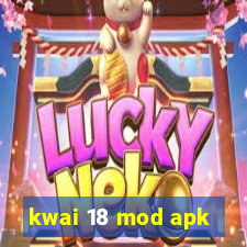 kwai 18 mod apk