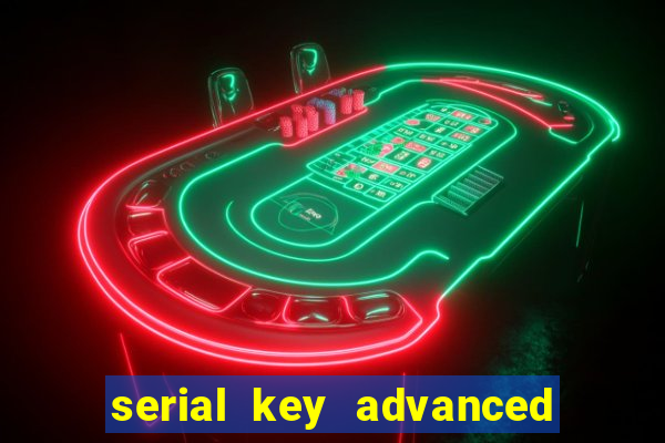 serial key advanced systemcare 17 pro 2024